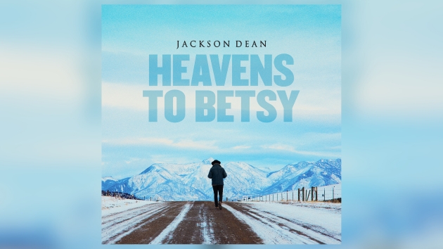 Jackson Deans taking “Heavens to Betsy” to radio